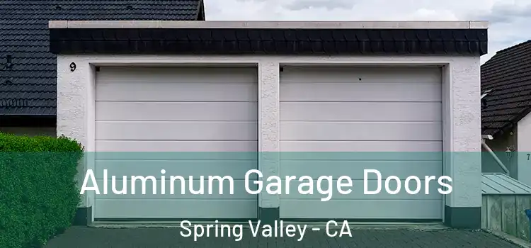  Aluminum Garage Doors Spring Valley - CA