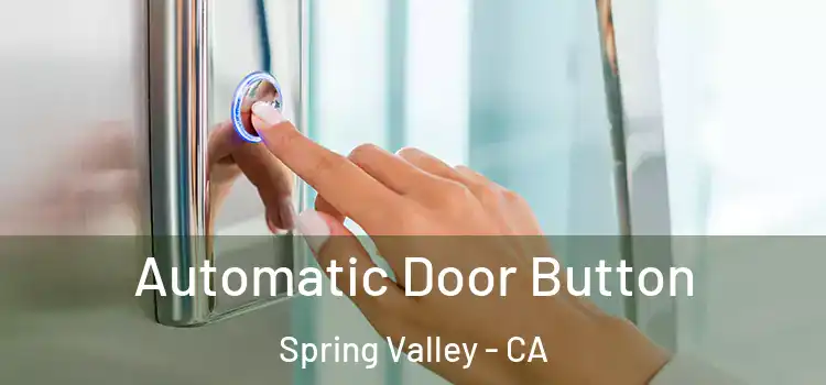 Automatic Door Button Spring Valley - CA