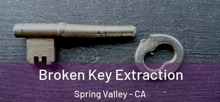 Broken Key Extraction Spring Valley - CA
