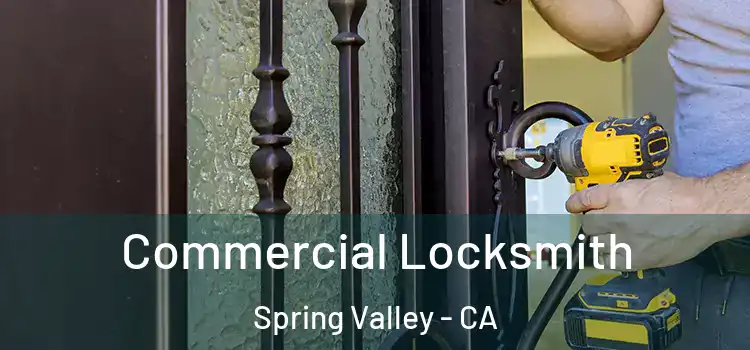 Commercial Locksmith Spring Valley - CA