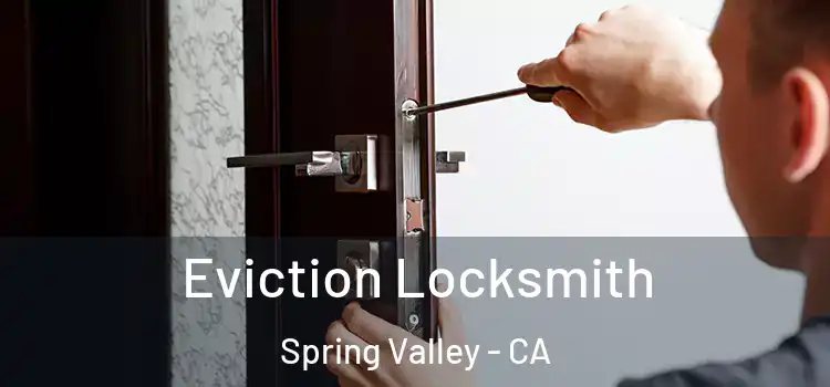 Eviction Locksmith Spring Valley - CA