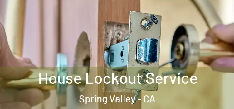  House Lockout Service Spring Valley - CA