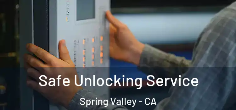  Safe Unlocking Service Spring Valley - CA