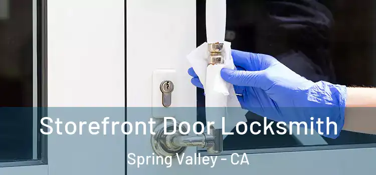 Storefront Door Locksmith Spring Valley - CA